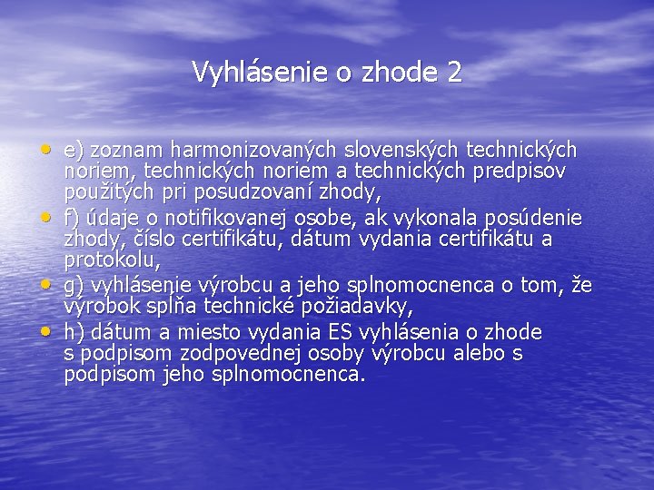 Vyhlásenie o zhode 2 • e) zoznam harmonizovaných slovenských technických • • • noriem,