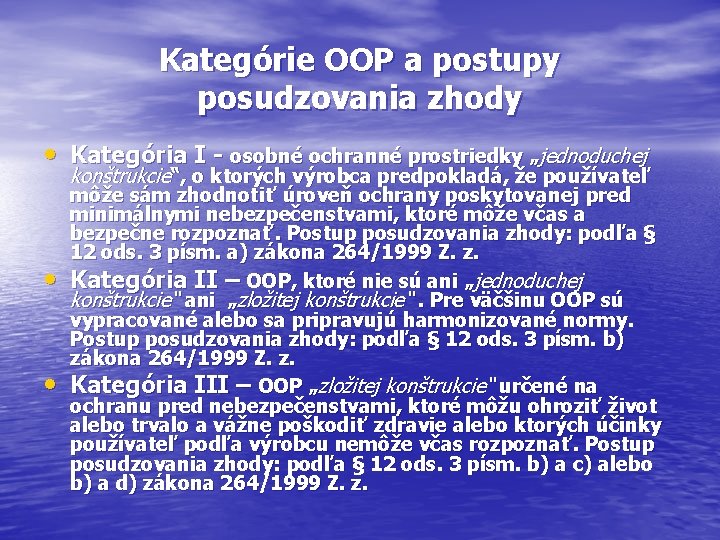 Kategórie OOP a postupy posudzovania zhody • Kategória I - osobné ochranné prostriedky „jednoduchej