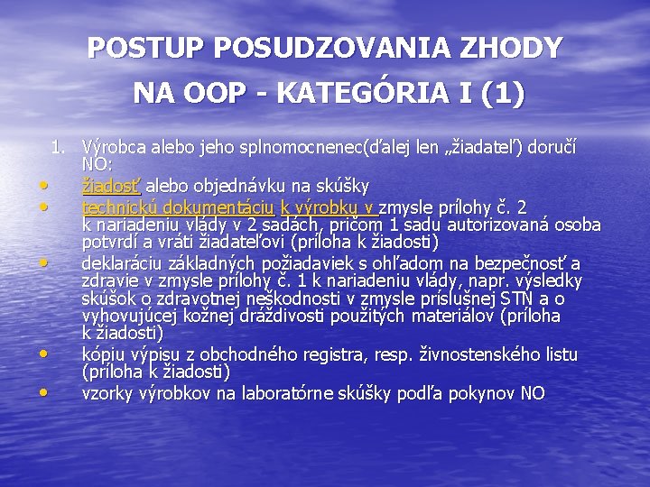 POSTUP POSUDZOVANIA ZHODY NA OOP - KATEGÓRIA I (1) 1. Výrobca alebo jeho splnomocnenec(ďalej