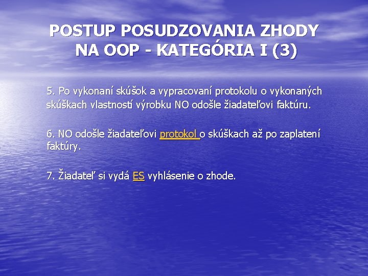 POSTUP POSUDZOVANIA ZHODY NA OOP - KATEGÓRIA I (3) 5. Po vykonaní skúšok a