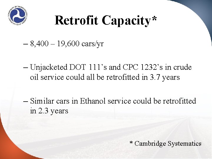 Retrofit Capacity* – 8, 400 – 19, 600 cars/yr – Unjacketed DOT 111’s and