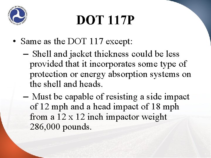 DOT 117 P • Same as the DOT 117 except: – Shell and jacket