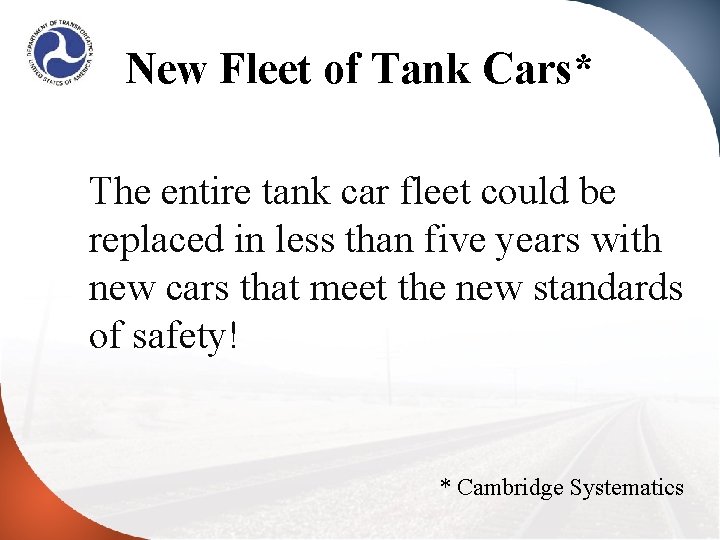 New Fleet of Tank Cars* The entire tank car fleet could be replaced in