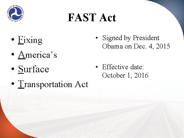 FAST Act • • Fixing America’s Surface Transportation Act • Signed by President Obama