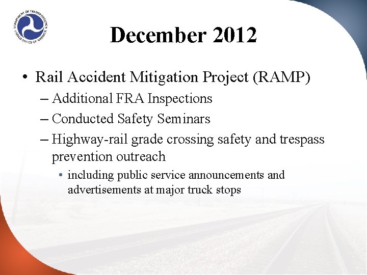 December 2012 • Rail Accident Mitigation Project (RAMP) – Additional FRA Inspections – Conducted