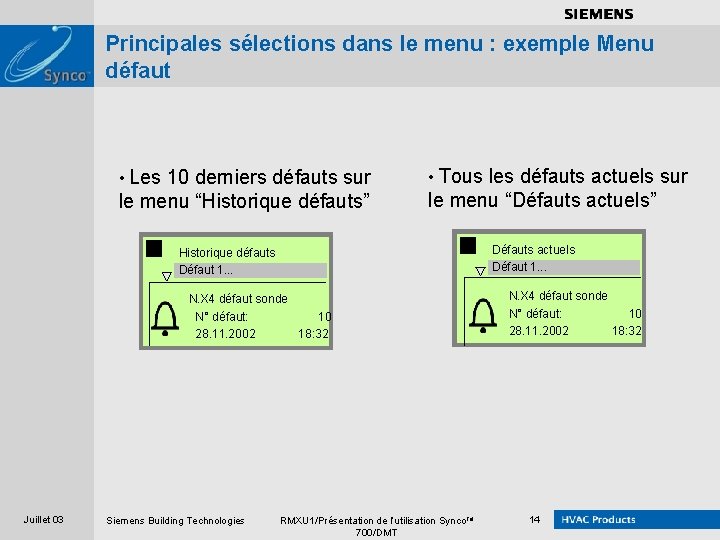 . . . . Principales sélections dans le menu : exemple Menu défaut •
