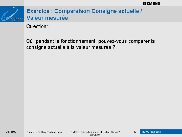 . . . . Exercice : Comparaison Consigne actuelle / Valeur mesurée Question: Où,