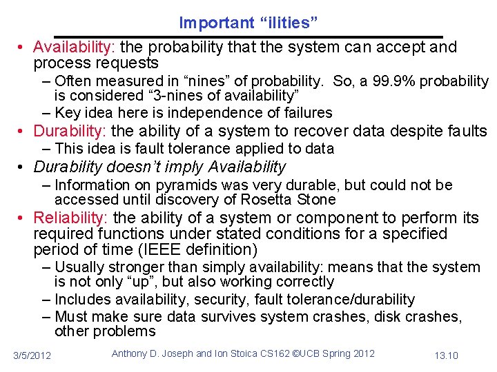 Important “ilities” • Availability: the probability that the system can accept and process requests