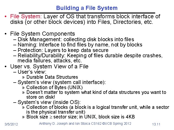 Building a File System • File System: Layer of OS that transforms block interface