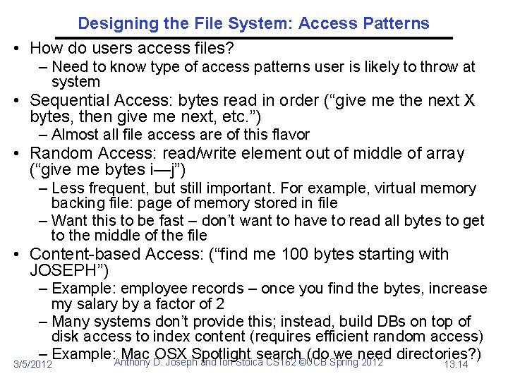 Designing the File System: Access Patterns • How do users access files? – Need