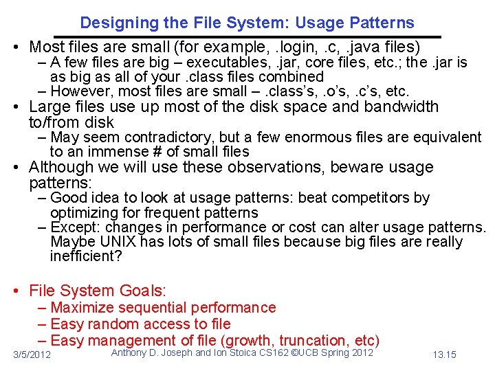 Designing the File System: Usage Patterns • Most files are small (for example, .