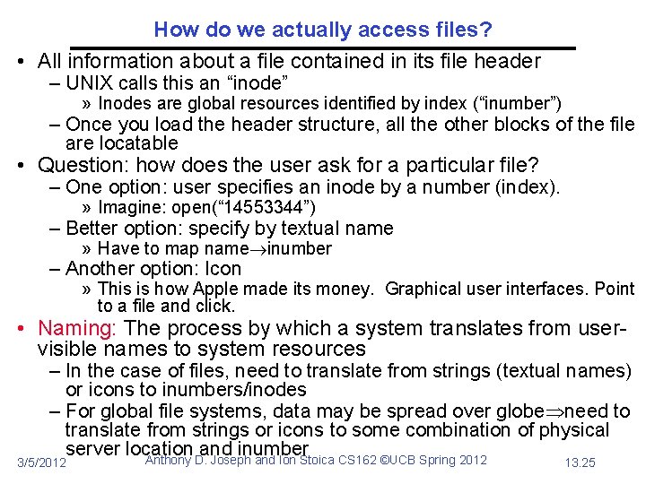 How do we actually access files? • All information about a file contained in