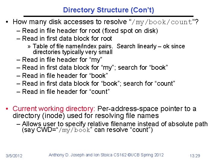 Directory Structure (Con’t) • How many disk accesses to resolve “/my/book/count”? – Read in