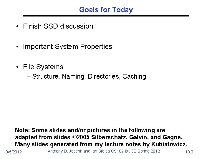 Goals for Today • Finish SSD discussion • Important System Properties • File Systems