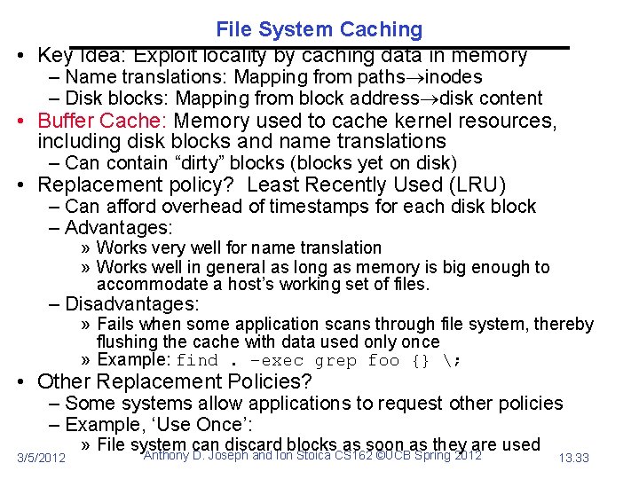 File System Caching • Key Idea: Exploit locality by caching data in memory –
