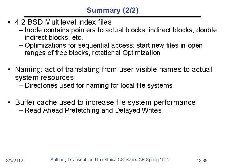Summary (2/2) • 4. 2 BSD Multilevel index files – Inode contains pointers to
