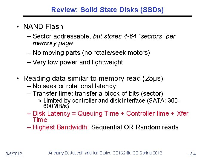 Review: Solid State Disks (SSDs) • NAND Flash – Sector addressable, but stores 4