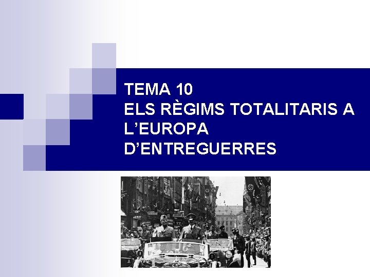 TEMA 10 ELS RÈGIMS TOTALITARIS A L’EUROPA D’ENTREGUERRES 