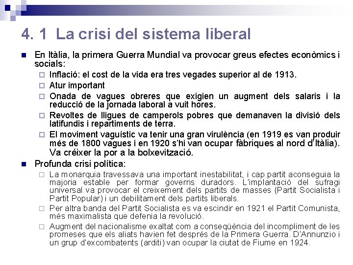 4. 1 La crisi del sistema liberal En Itàlia, la primera Guerra Mundial va