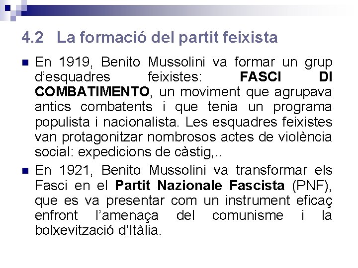 4. 2 La formació del partit feixista En 1919, Benito Mussolini va formar un