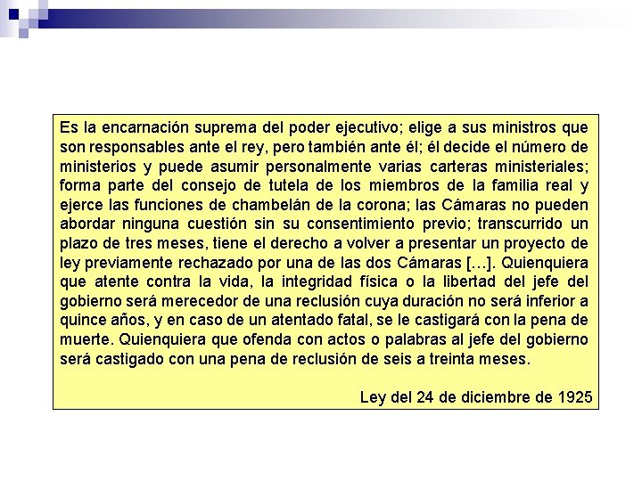 Es la encarnación suprema del poder ejecutivo; elige a sus ministros que son responsables