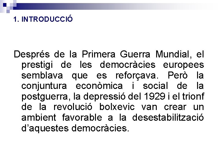 1. INTRODUCCIÓ Després de la Primera Guerra Mundial, el prestigi de les democràcies europees