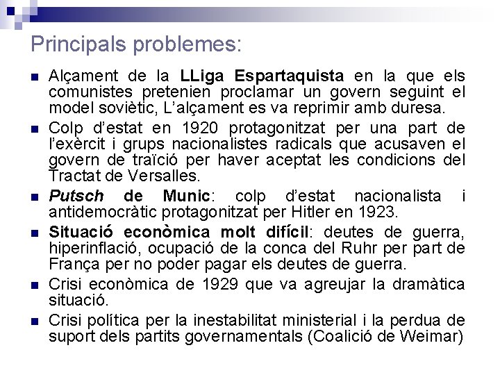 Principals problemes: Alçament de la LLiga Espartaquista en la que els comunistes pretenien proclamar