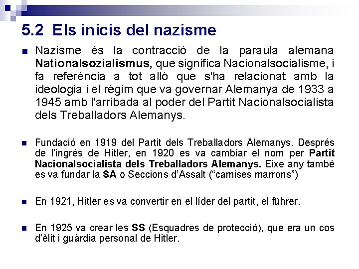 5. 2 Els inicis del nazisme Nazisme és la contracció de la paraula alemana