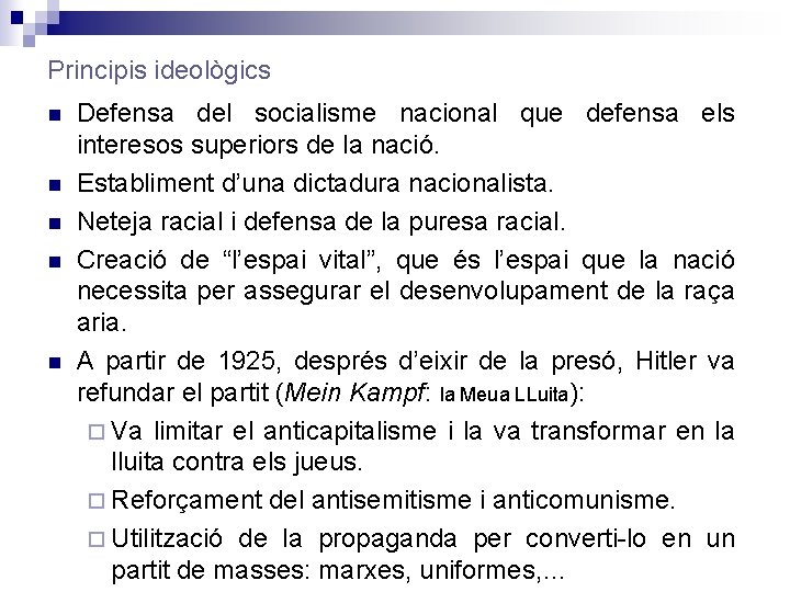 Principis ideològics Defensa del socialisme nacional que defensa els interesos superiors de la nació.