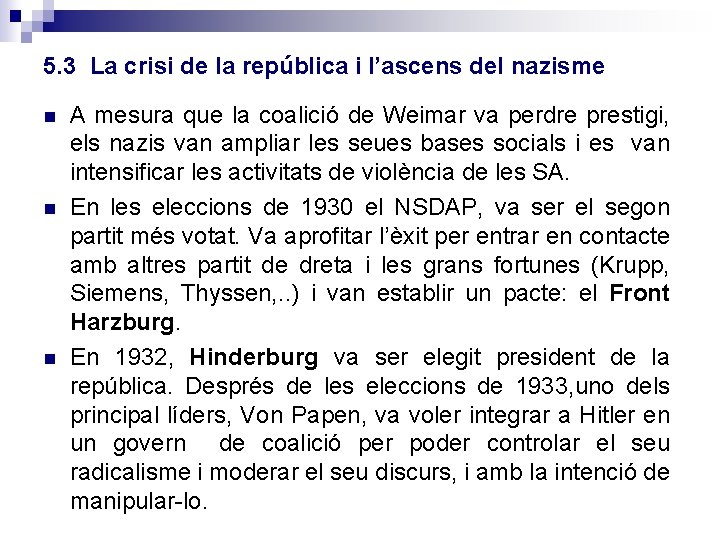 5. 3 La crisi de la república i l’ascens del nazisme A mesura que