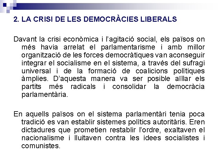 2. LA CRISI DE LES DEMOCRÀCIES LIBERALS Davant la crisi econòmica i l’agitació social,