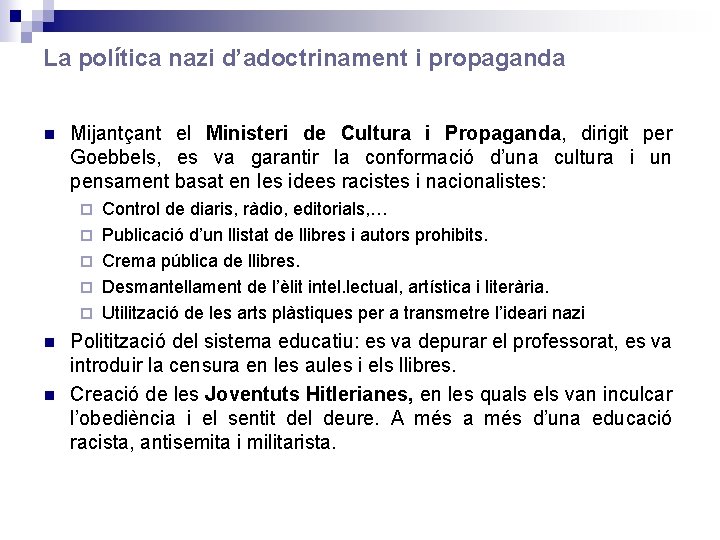 La política nazi d’adoctrinament i propaganda Mijantçant el Ministeri de Cultura i Propaganda, dirigit