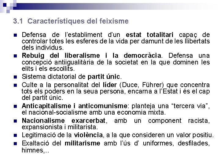 3. 1 Característiques del feixisme Defensa de l’establiment d’un estat totalitari capaç de controlar