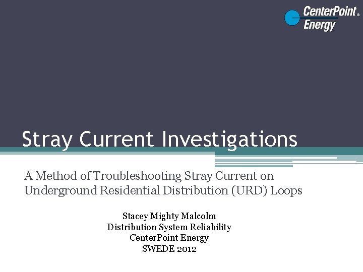 Stray Current Investigations A Method of Troubleshooting Stray Current on Underground Residential Distribution (URD)