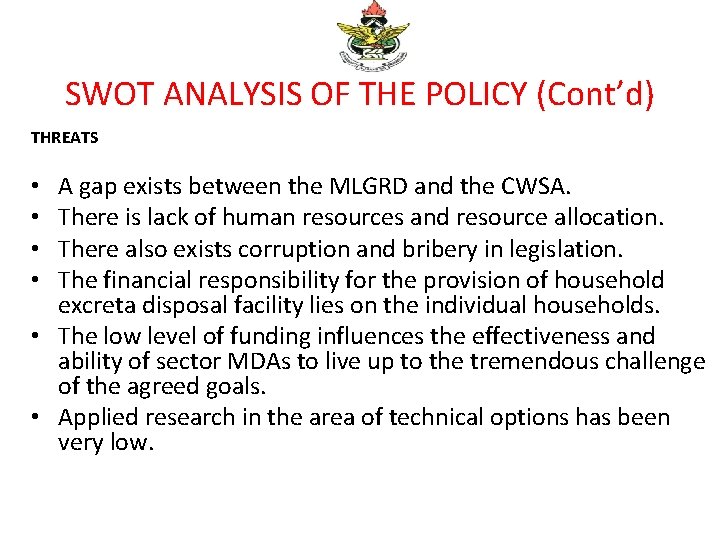 SWOT ANALYSIS OF THE POLICY (Cont’d) THREATS A gap exists between the MLGRD and