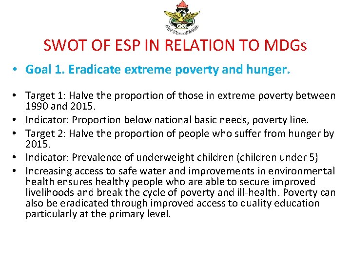 SWOT OF ESP IN RELATION TO MDGs • Goal 1. Eradicate extreme poverty and