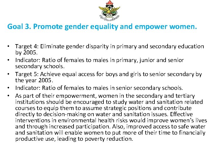 Goal 3. Promote gender equality and empower women. • Target 4: Eliminate gender disparity