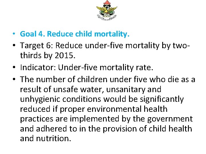  • Goal 4. Reduce child mortality. • Target 6: Reduce under-five mortality by