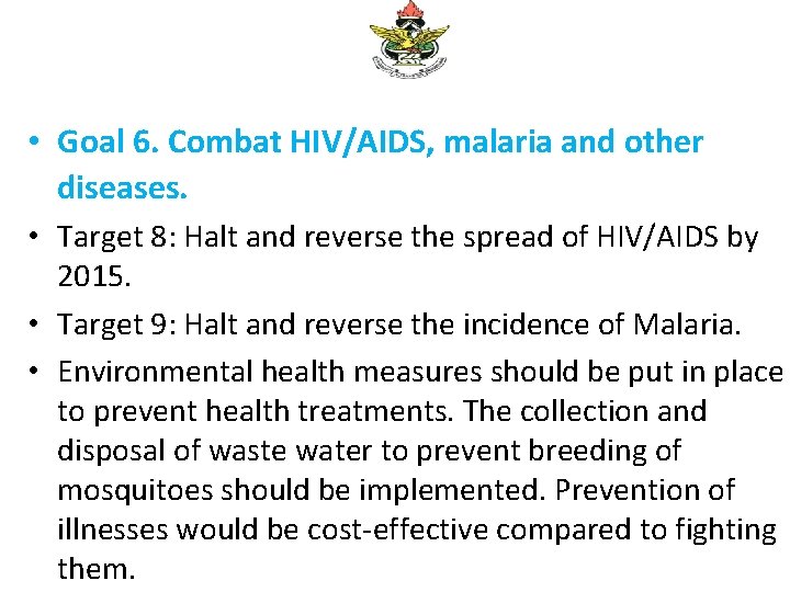  • Goal 6. Combat HIV/AIDS, malaria and other diseases. • Target 8: Halt