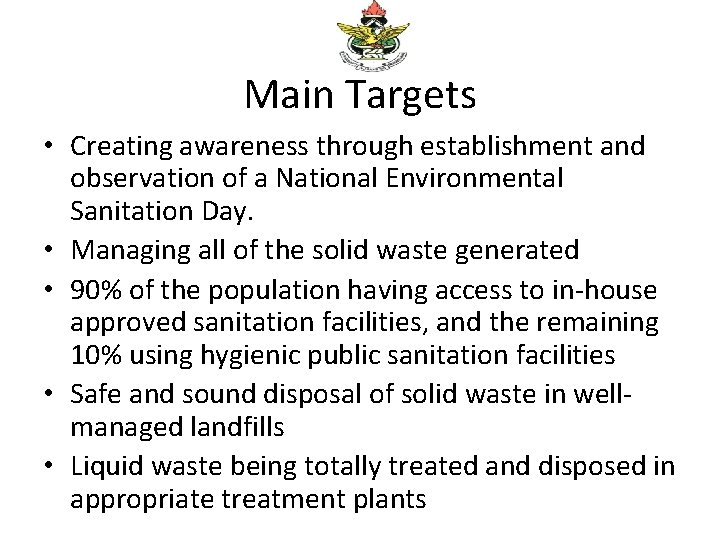 Main Targets • Creating awareness through establishment and observation of a National Environmental Sanitation