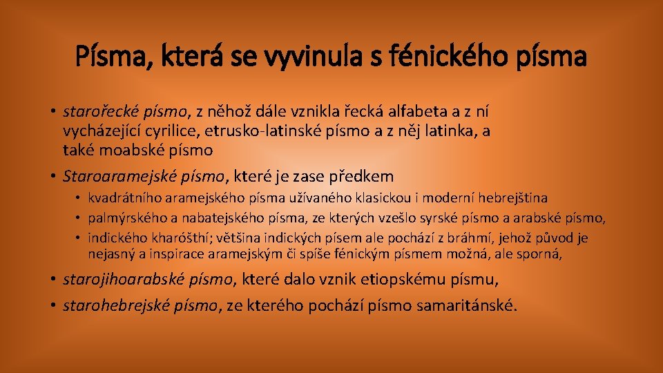 Písma, která se vyvinula s fénického písma • starořecké písmo, z něhož dále vznikla