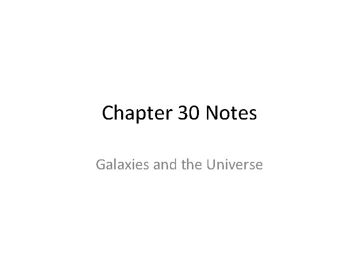 Chapter 30 Notes Galaxies and the Universe 