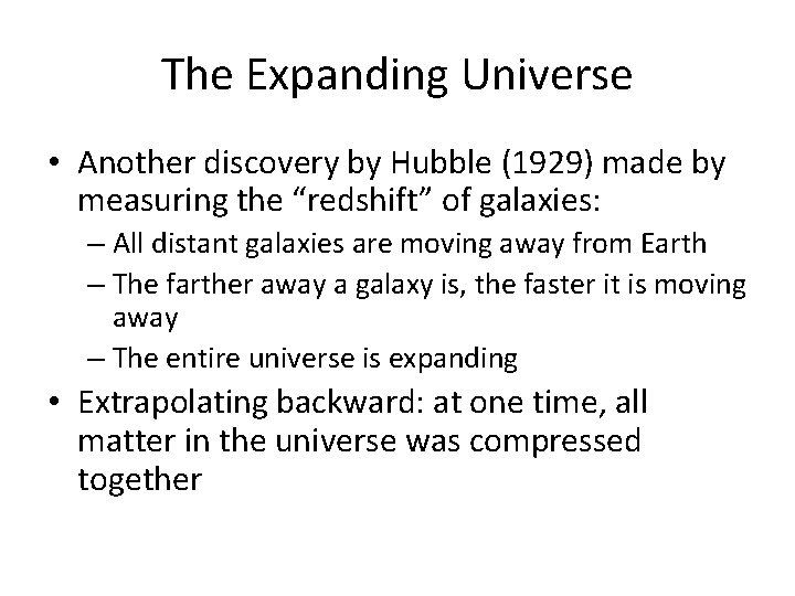 The Expanding Universe • Another discovery by Hubble (1929) made by measuring the “redshift”