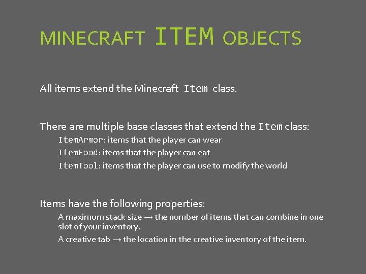 MINECRAFT ITEM OBJECTS All items extend the Minecraft Item class. There are multiple base