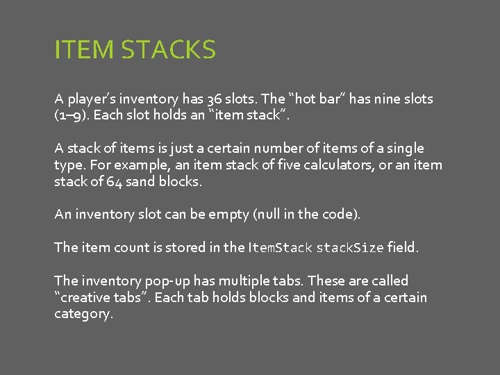 ITEM STACKS A player’s inventory has 36 slots. The “hot bar” has nine slots