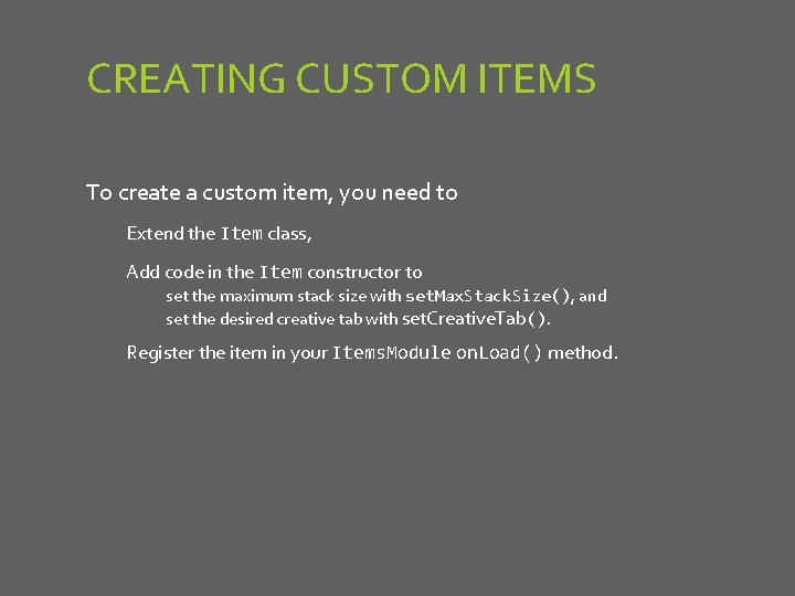 CREATING CUSTOM ITEMS To create a custom item, you need to Extend the Item