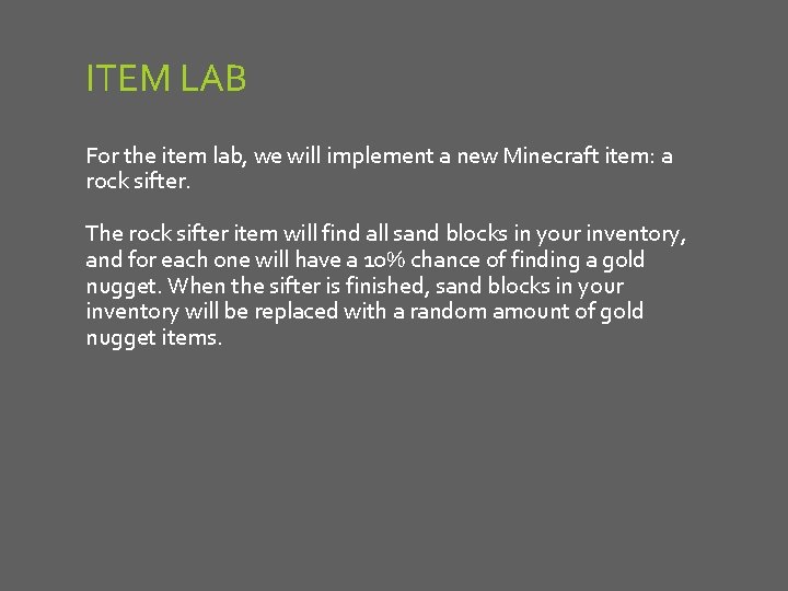 ITEM LAB For the item lab, we will implement a new Minecraft item: a