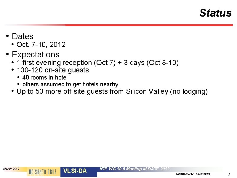 Status • Dates • Oct. 7 -10, 2012 • Expectations • 1 first evening