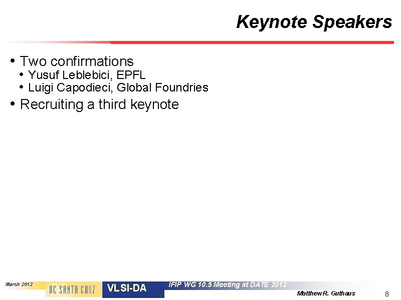 Keynote Speakers • Two confirmations • Yusuf Leblebici, EPFL • Luigi Capodieci, Global Foundries