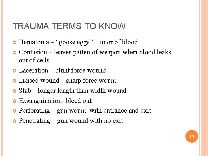 TRAUMA TERMS TO KNOW Hematoma – “goose eggs”, tumor of blood Contusion – leaves